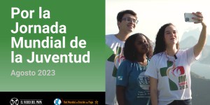 El video del Papa: sin jóvenes la Iglesia morirá
