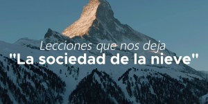 (VIDEO) 6 lecciones de La sociedad de la nieve