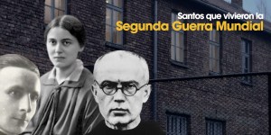 (VIDEO) Santos que vivieron la Segunda Guerra Mundial