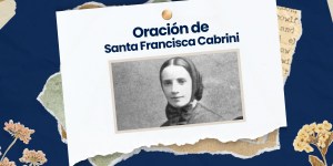 (VIDEO) Oración de santa Francisca Cabrini para el Año de la oración 2024