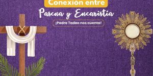 (VIDEO) ¿Cuál es la conexión entre Pascua y Eucaristía?