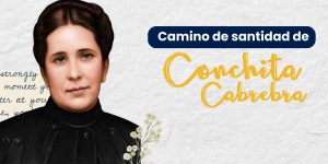 (VIDEO) Camino de santidad de Conchita Cabrera