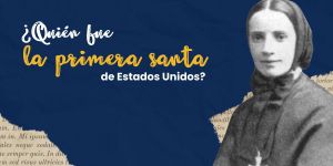 ¿Quién fue la primera santa de Estados Unidos?