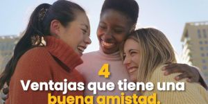 (VIDEO) 4 ventajas que tiene una buena amistad