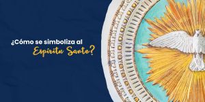 (VIDEO) ¿Cómo se simboliza el Espíritu santo?
