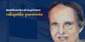 (VIDEO) La primera catequista de Panamá que podría ser canonizada