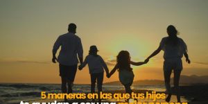 (VIDEO) 5 maneras en que tus hijos te harán mejor persona