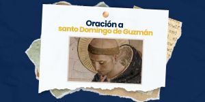 (VIDEO) Oración a santo Domingo de Guzmán