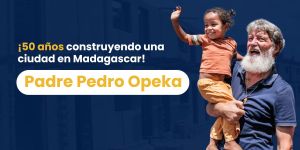 (VIDEO) ¡50 años construyendo una ciudad en Madagascar! Padre Pedro Opeka 