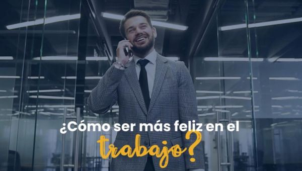 Corner Item Image - (VIDEO) ¿Cómo ser feliz en el trabajo?