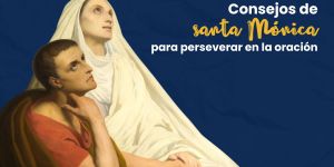 (VIDEO) Consejos de santa Mónica para perseverar en la oración