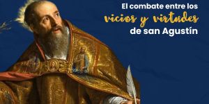 (VIDEO) El combate entre los vicios y virtudes de san Agustín